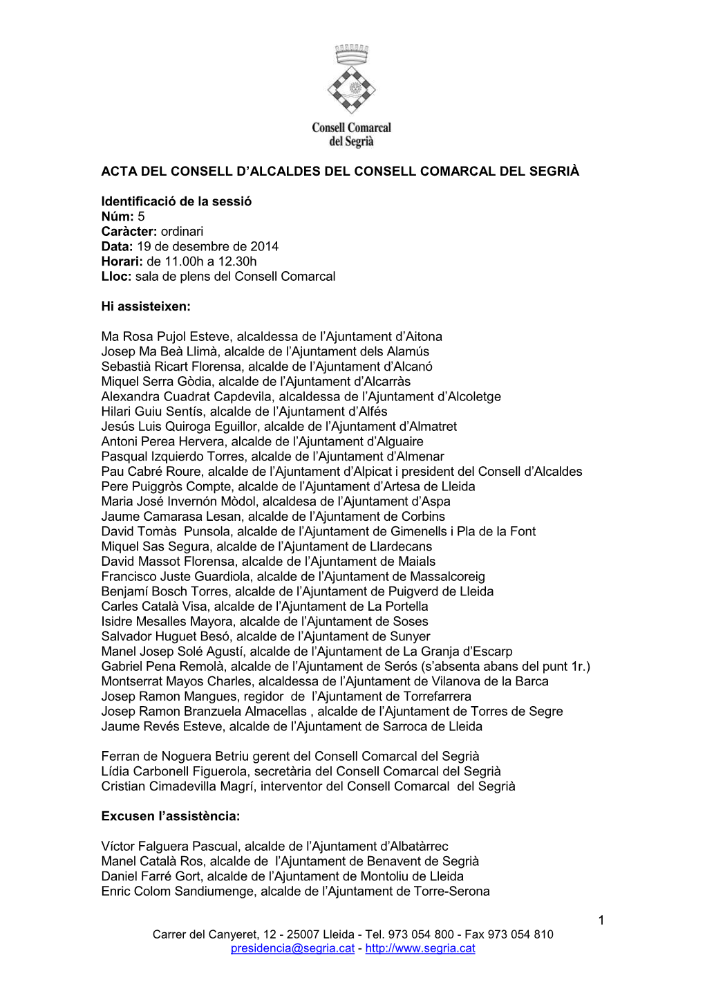 5 Caràcter: Ordinari Data: 19 De Desembre De 2014 Horari: De 11.00H a 12.30H Lloc: Sala De Plens Del Consell Comarcal