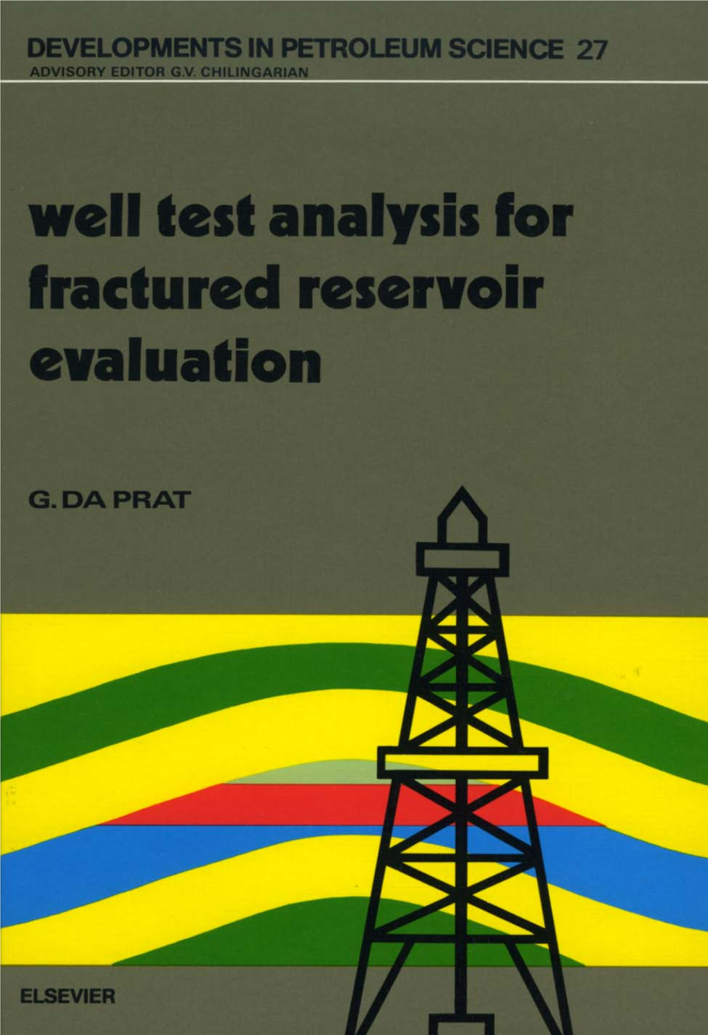 Well Test Analysis for Fractured Reservoir Evaluation Developments in Petroleum Science, 27 DEVELOPMENTS in PETROLEUM SCIENCE Advisory Editor: G.V