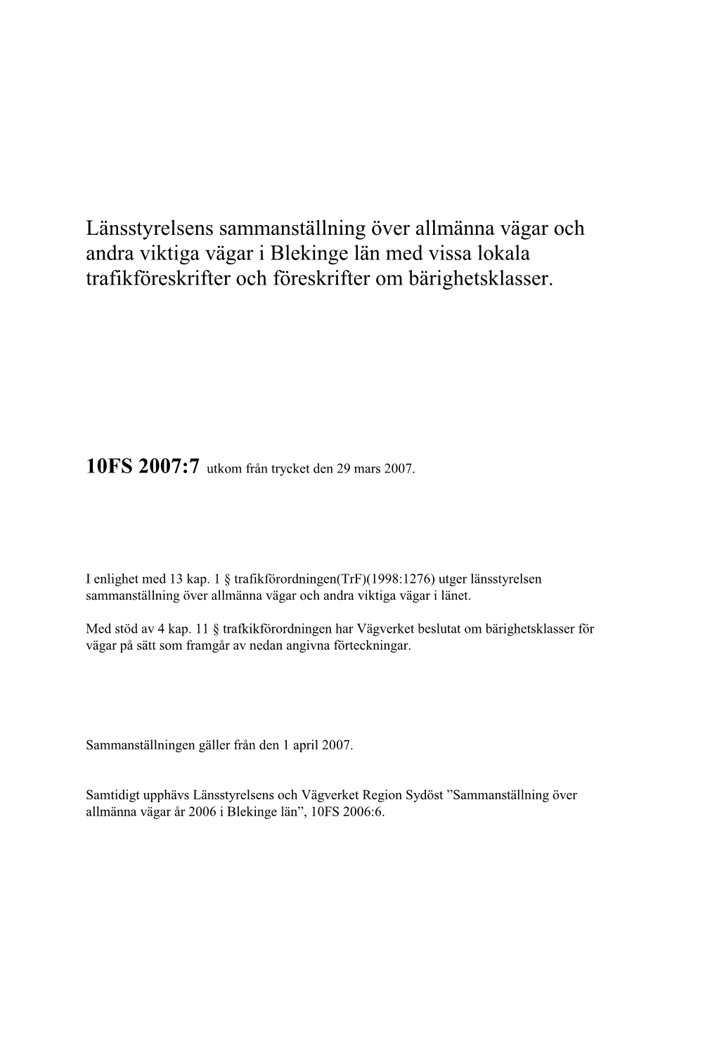 Länsstyrelsens Sammanställning Över Allmänna Vägar Och Andra Viktiga Vägar I Blekinge Län Med Vissa Lokala Trafikföreskrifter Och Föreskrifter Om Bärighetsklasser