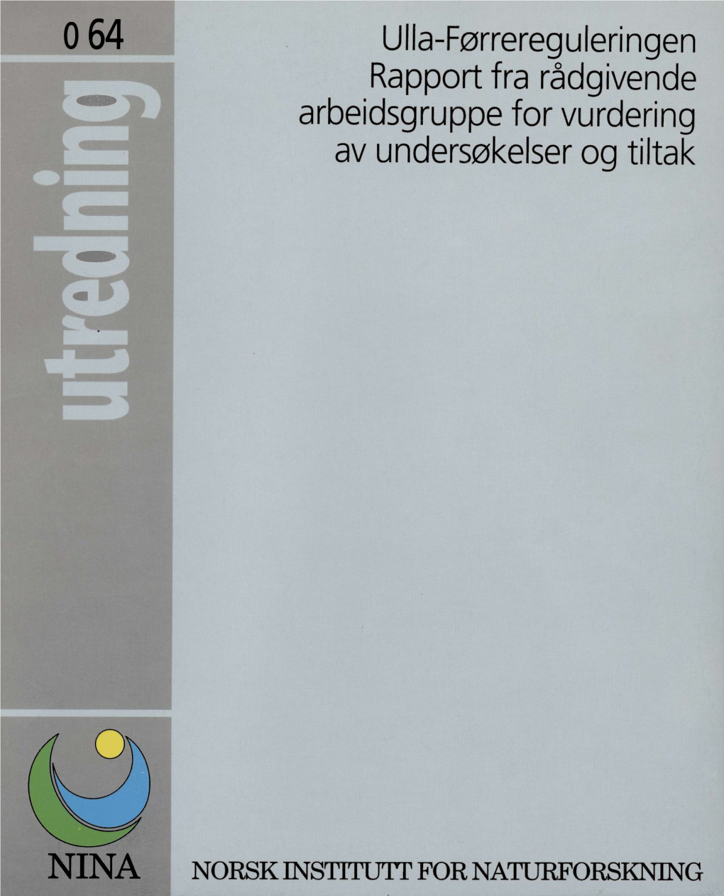 Ulla-Førrereguleringen Rapport Fra Rådgivende Arbeidsgruppe for Vurdering Av Undersøkelser Og Tiltak