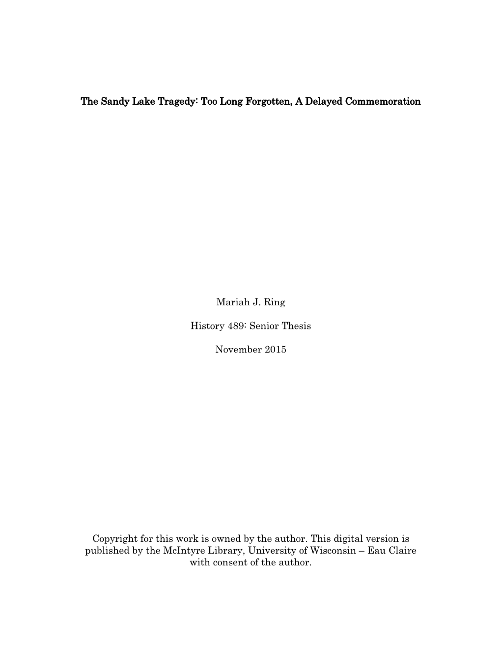 The Sandy Lake Tragedy: Too Long Forgotten, a Delayed Commemoration Mariah J. Ring History 489: Senior Thesis November 2015 Copy