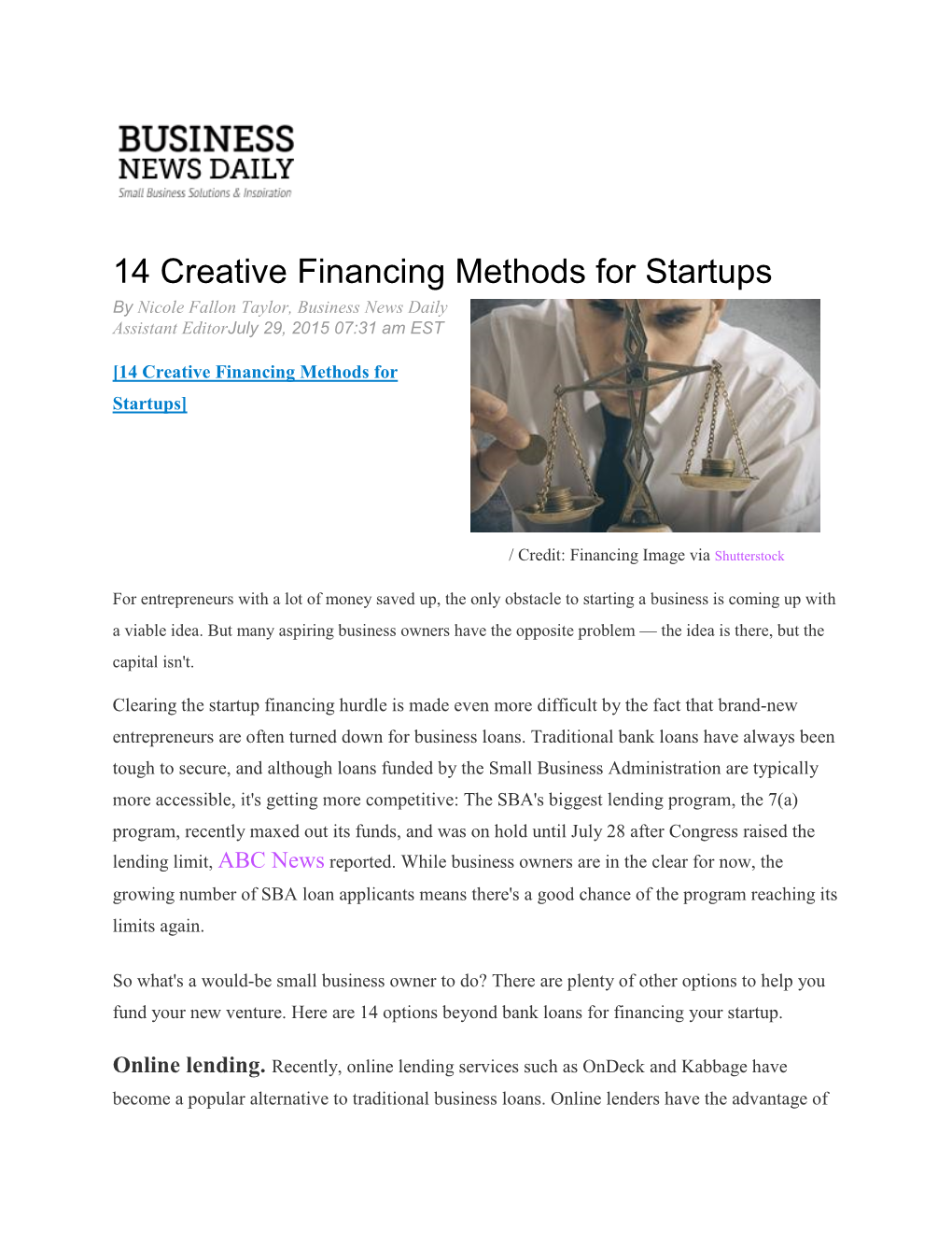 Creative Financing Methods for Startups by Nicole Fallon Taylor, Business News Daily Assistant Editorjuly 29, 2015 07:31 Am EST