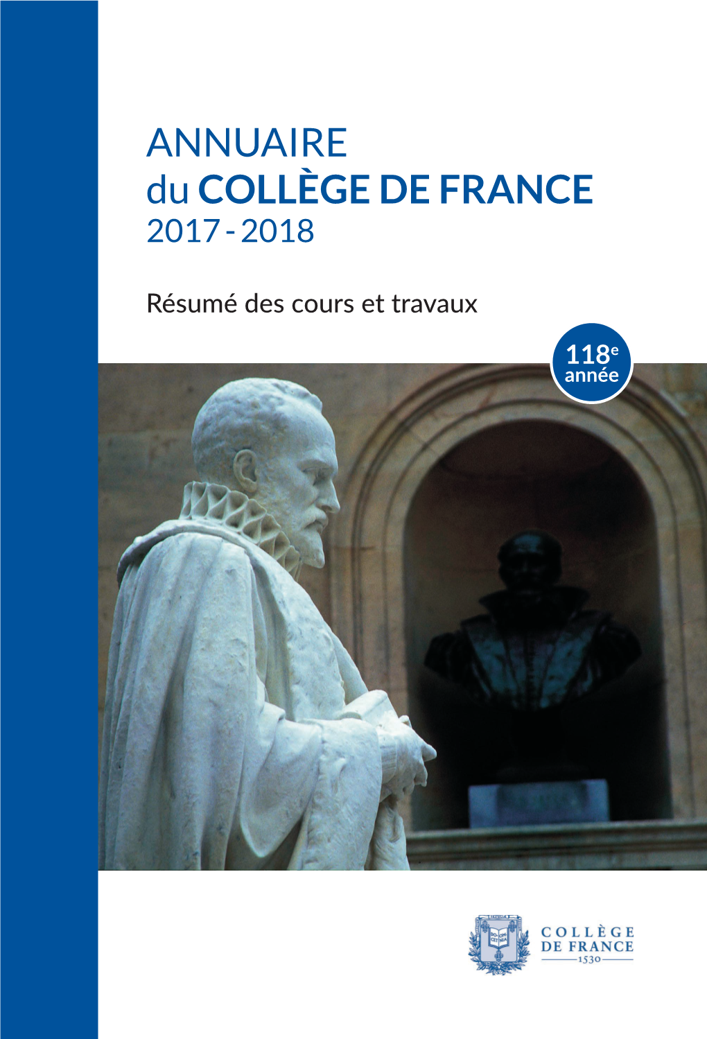 ANNUAIRE Du COLLÈGE DE FRANCE Du COLLÈGE DE FRANCE 2017 - 2018 2017 - 2018