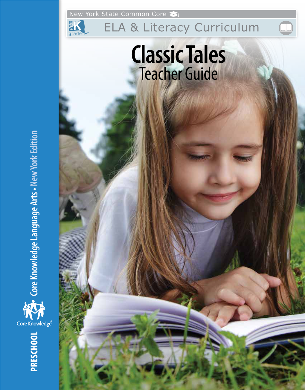 Classic Tales Teacher Guide New York Edition Language Arts Knowledge York • New Core PRESCHOOL PRESCHOOL