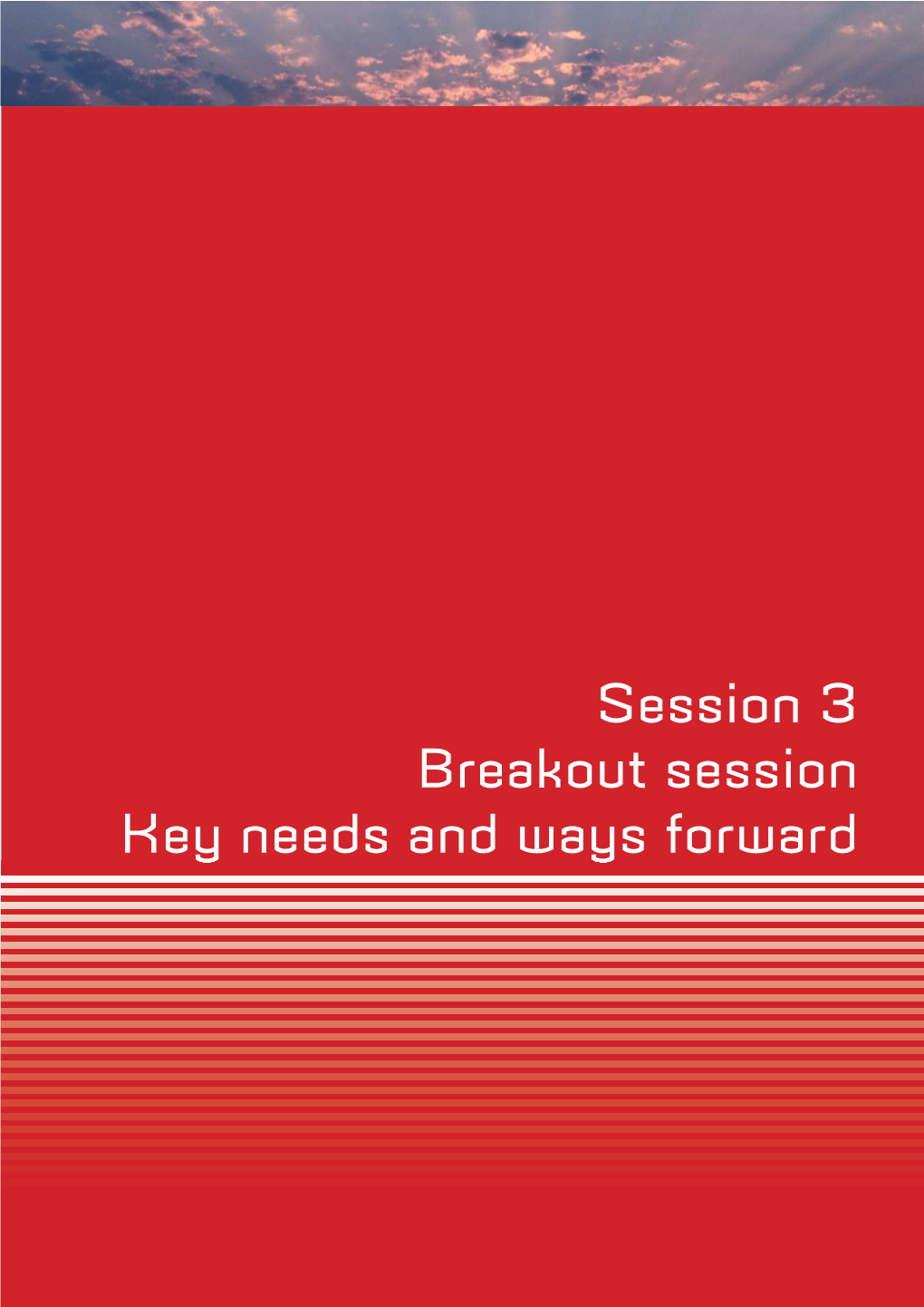 Session 3 Breakout Session Key Needs and Ways Forward WORKSHOP - PANEL 1