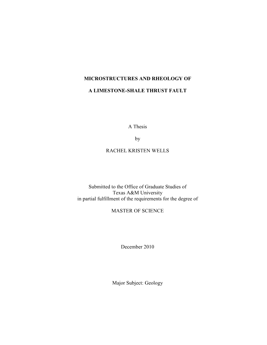 MICROSTRUCTURES and RHEOLOGY of a LIMESTONE-SHALE THRUST FAULT a Thesis by RACHEL KRISTEN WELLS Submitted to the Office Of