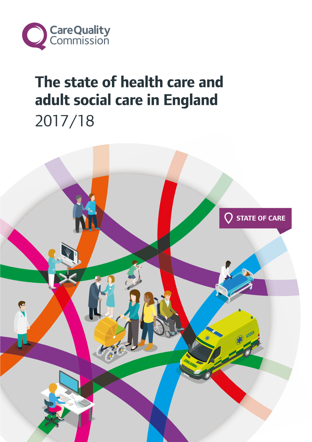 The State of Health Care and Adult Social Care in England 2017/18 ID: CCS0818389908 10/18 ISBN: 978-1-5286-0778-0