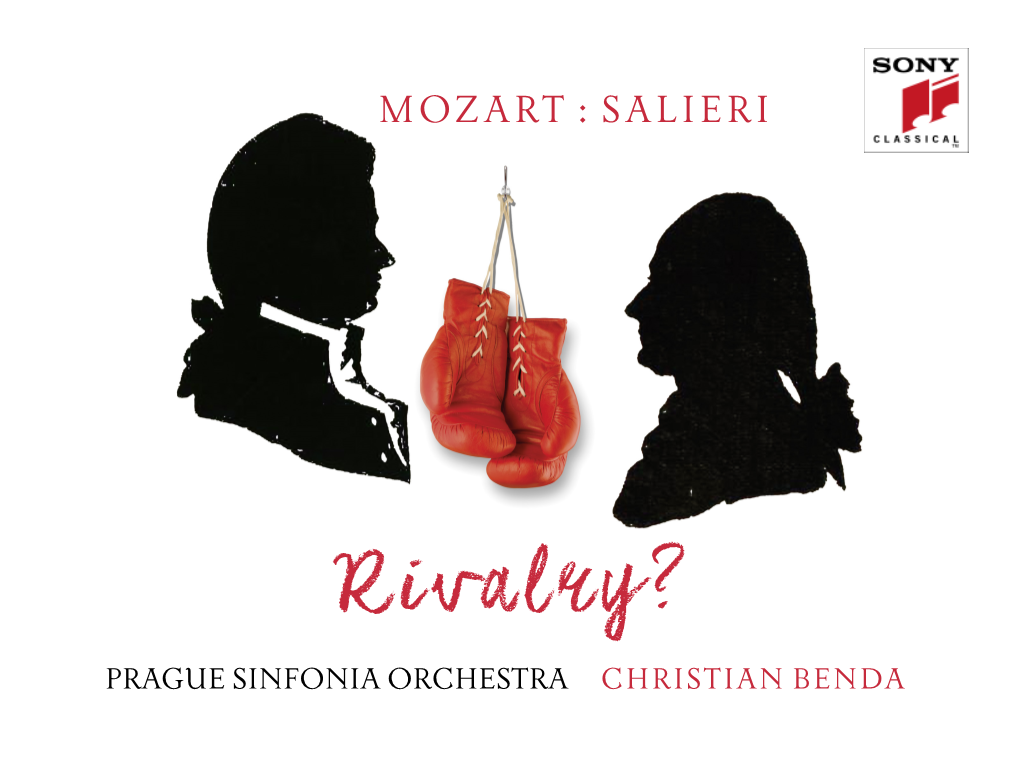 Rivalry? PRAGUE SINFONIA ORCHESTRA CHRISTIAN BENDA WOLFGANG Amadeusrivalry? MOZART : ANTONIO SALIERI 1756–1791 1750–1825