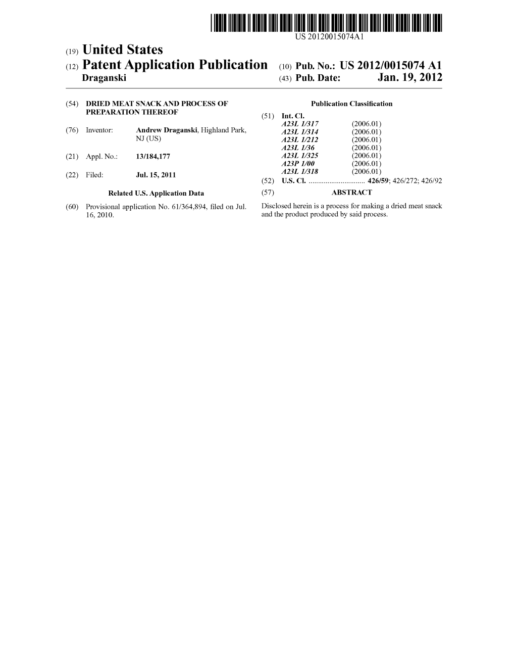 (12) Patent Application Publication (10) Pub. No.: US 2012/0015074 A1 Draganski (43) Pub
