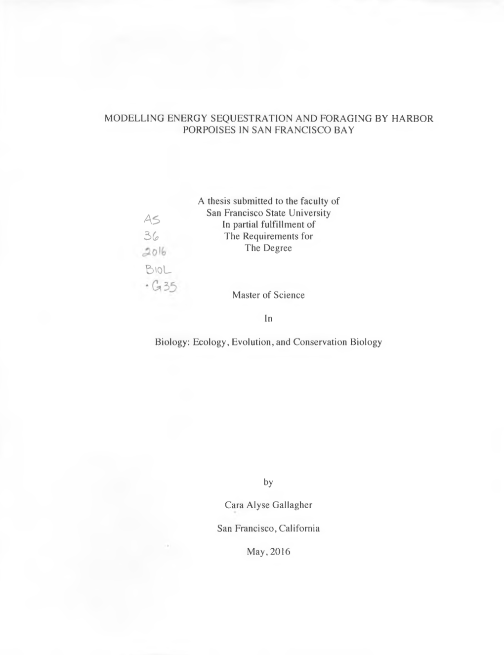 MODELLING ENERGY SEQUESTRATION and FORAGING by HARBOR PORPOISES in SAN FRANCISCO BAY a Thesis Submitted to the Faculty of San Fr