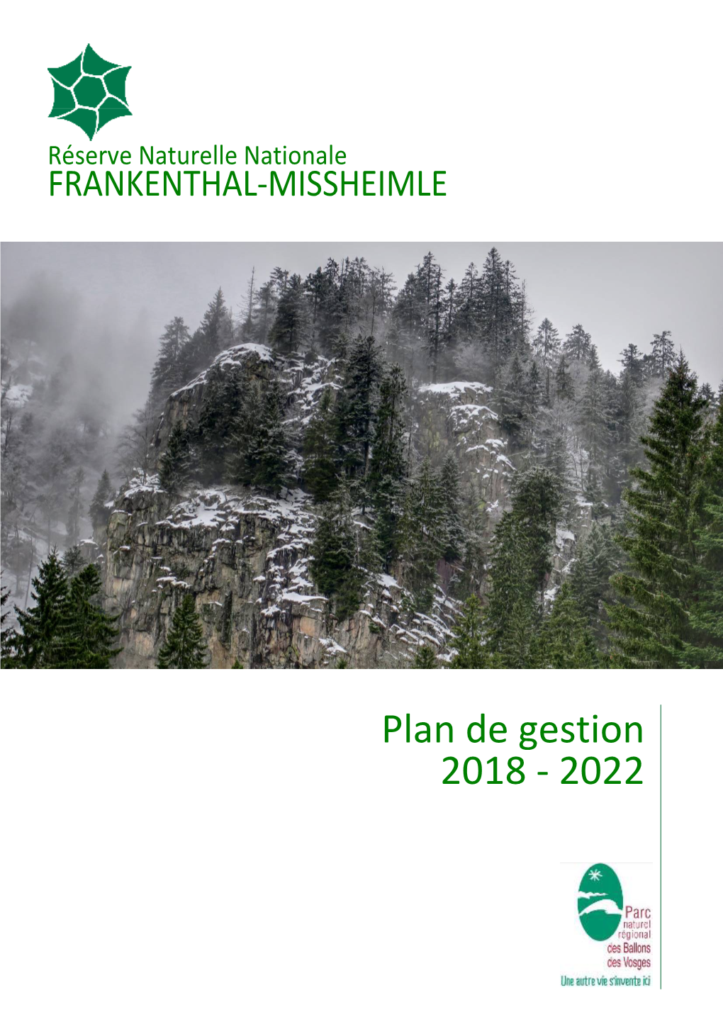 Plan De Gestion 2018 - 2022 Réserve Naturelle Nationale Du Frankenthal-Missheimle Plan De Gestion 2018 - 2022 Sommaire INTRODUCTION