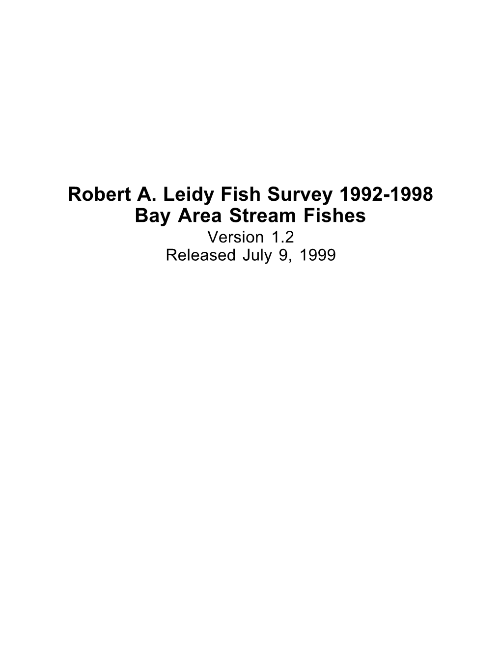 Robert A. Leidy Fish Survey 1992-1998 Bay Area Stream Fishes Version 1.2 Released July 9, 1999 Robert A