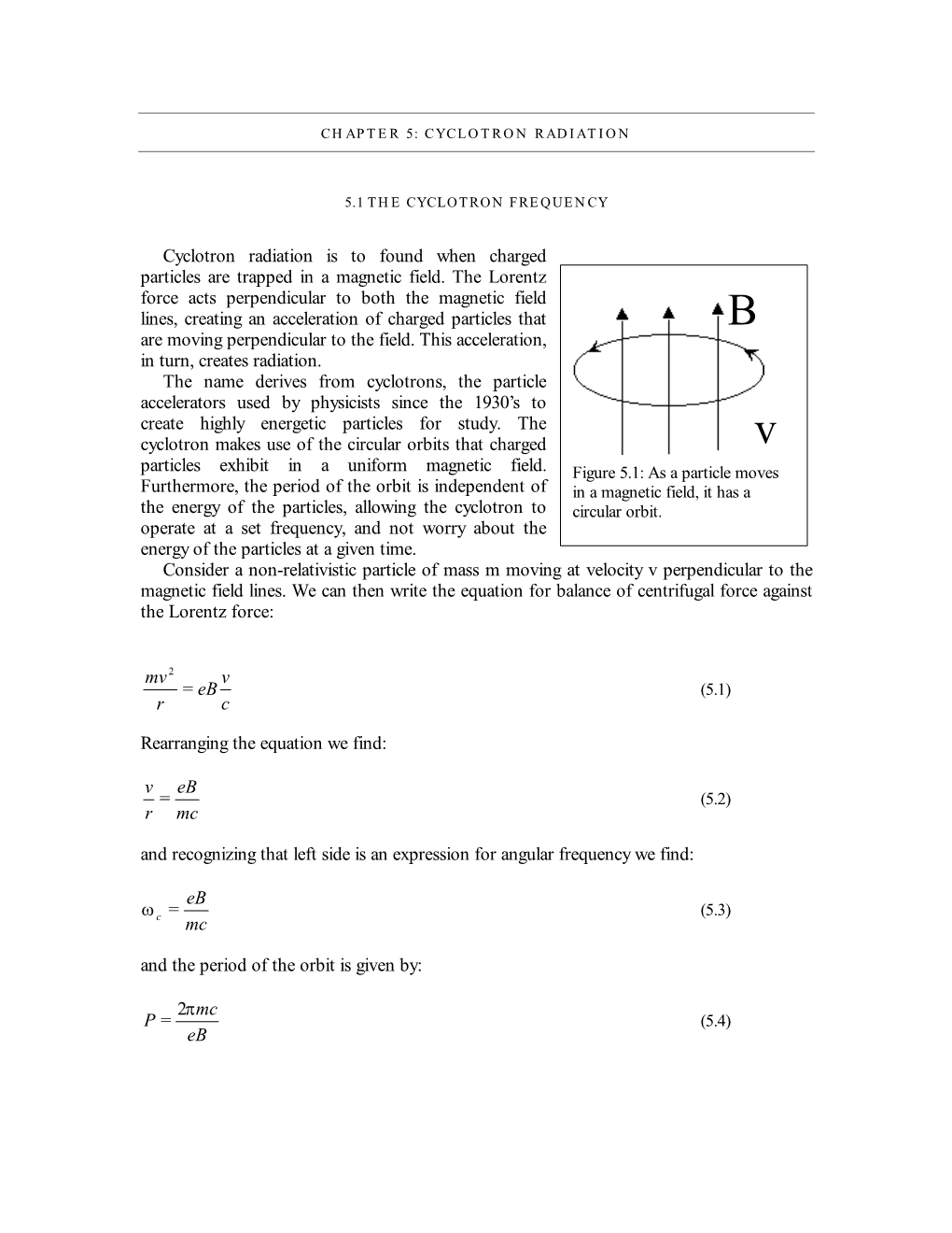 Cyclotron Radiation Is to Found When Charged Particles Are Trapped in a Magnetic Field