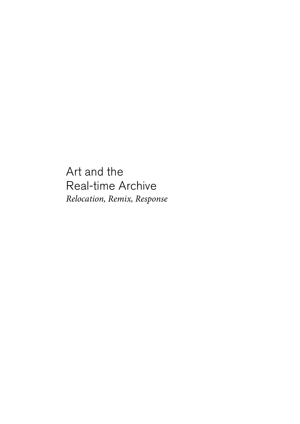 Art and the Real-Time Archive Relocation, Remix, Response