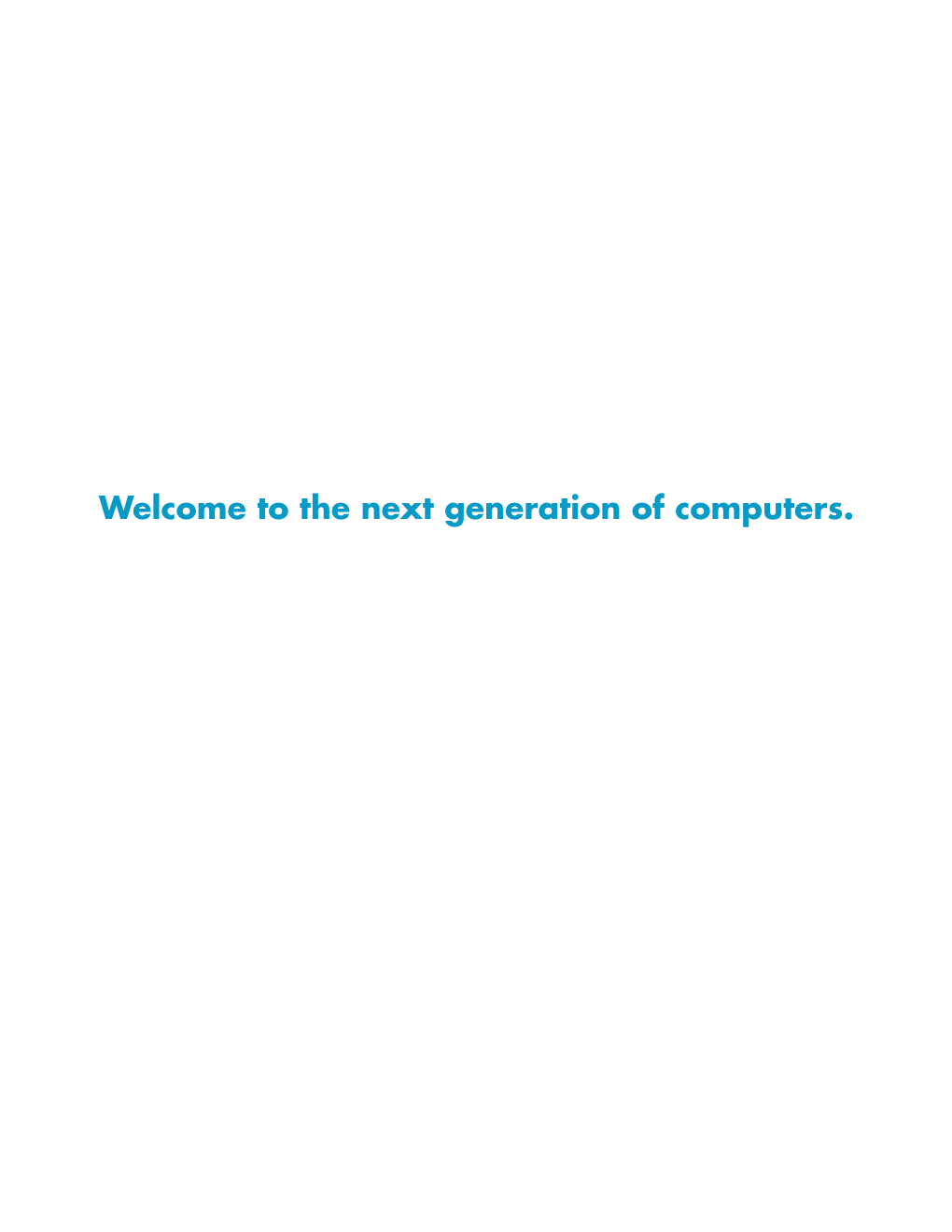 Welcome to the Next Generation of Computers