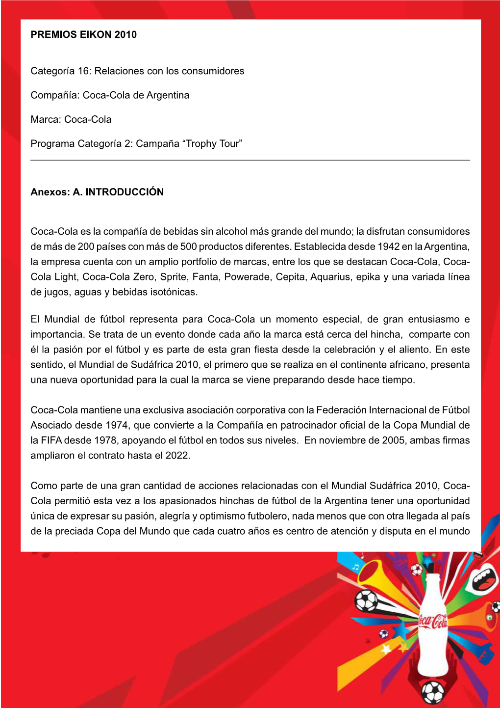 PREMIOS EIKON 2010 Categoría 16: Relaciones Con Los Consumidores Compañía: Coca-Cola De Argentina Marca: Coca-Cola Programa C