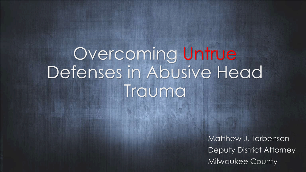 Overcoming Untrue Defenses in Abusive Head Trauma