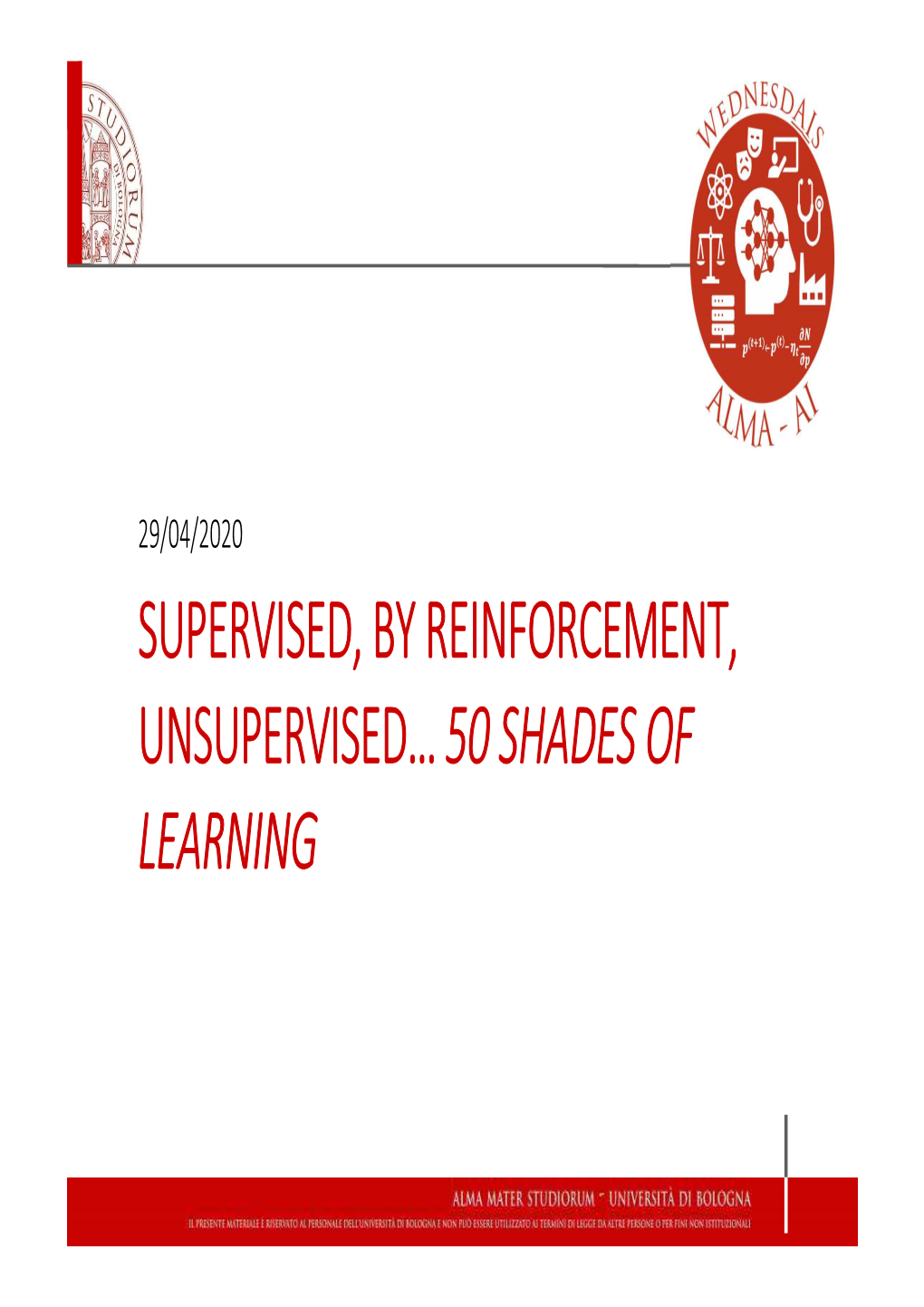 SUPERVISED, by REINFORCEMENT, UNSUPERVISED… 50 SHADES of LEARNING Machine Learning (ML)