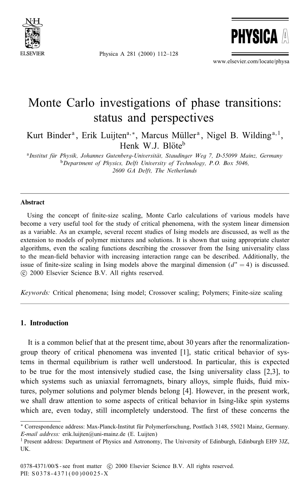 Monte Carlo Investigations of Phase Transitions: Status and Perspectives Kurt Bindera , Erik Luijtena; ∗, Marcus Muller a , Nigel B