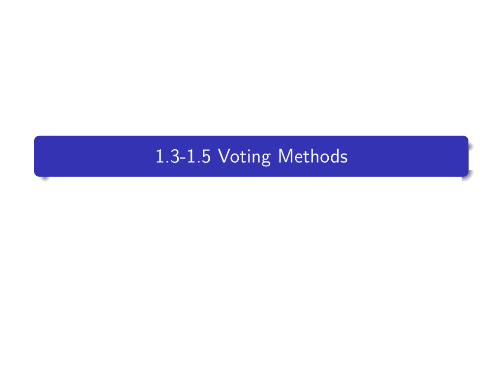 1.3-1.5 Voting Methods Some Announcements