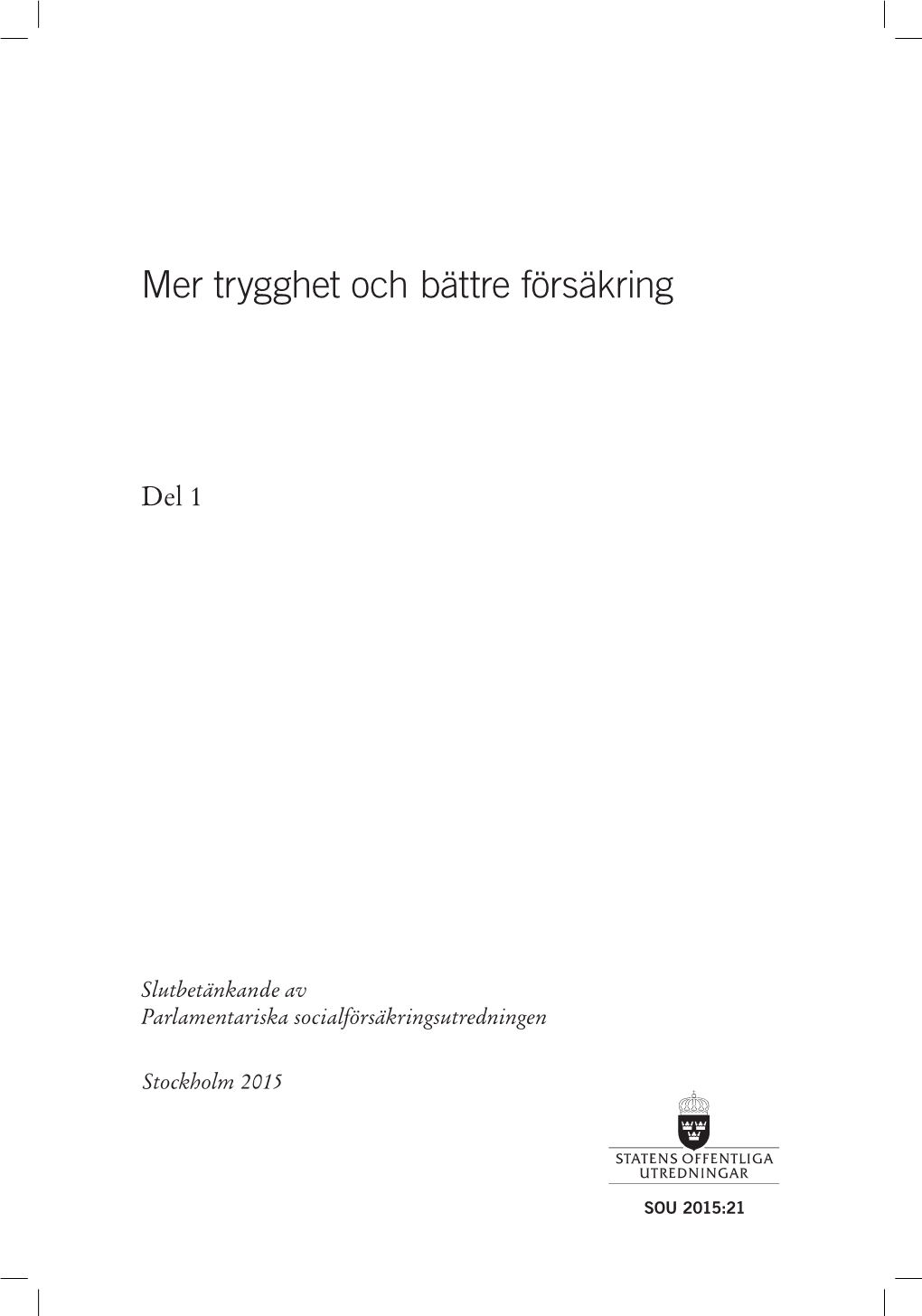 Mer Trygghet Och Bättre Försäkring SOU 2015:21 Del 1