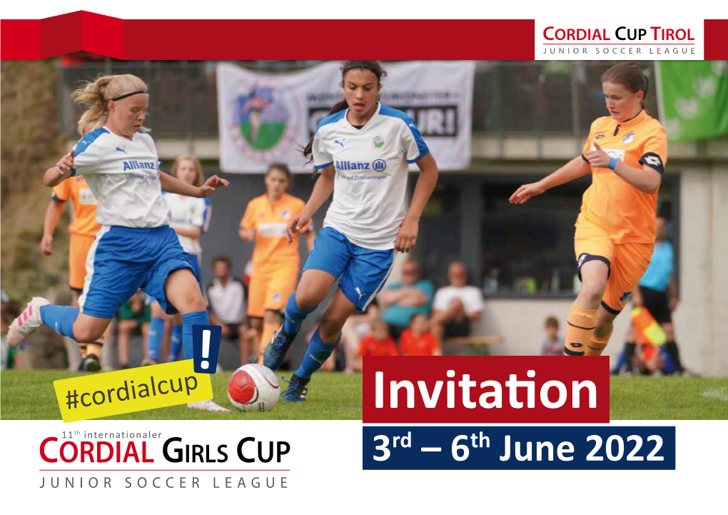 Invitation 11Th Internationaler Rd Th CORDIAL GIRLS CUP 3 – 6 June 2022 JUNIOR SOCCER LEAGUE CORDIAL CUP TIROL JUNIOR SOCCER LEAGUE