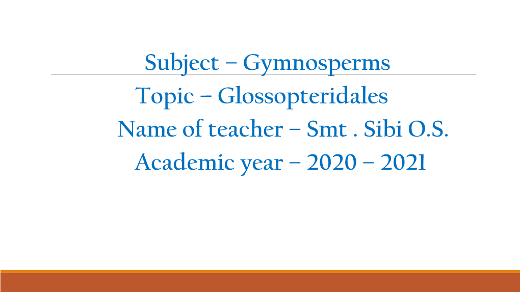 Glossopteridales Name of Teacher – Smt