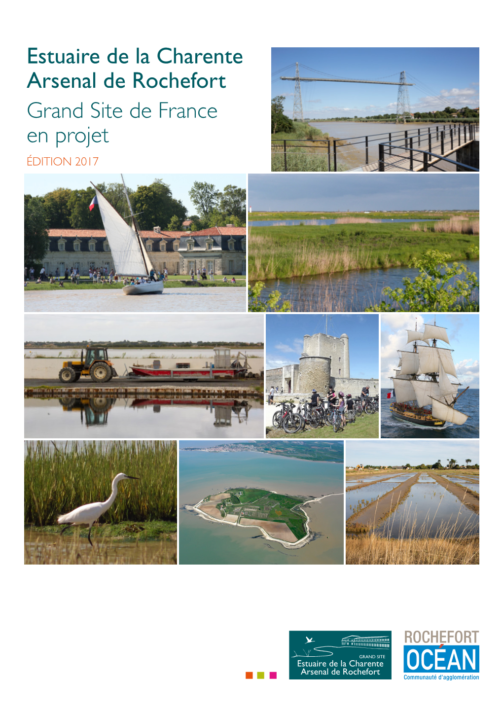 Estuaire De La Charente Arsenal De Rochefort Grand Site De France En Projet ÉDITION 2017 Estuaire De La Charente - Arsenal De Rochefort