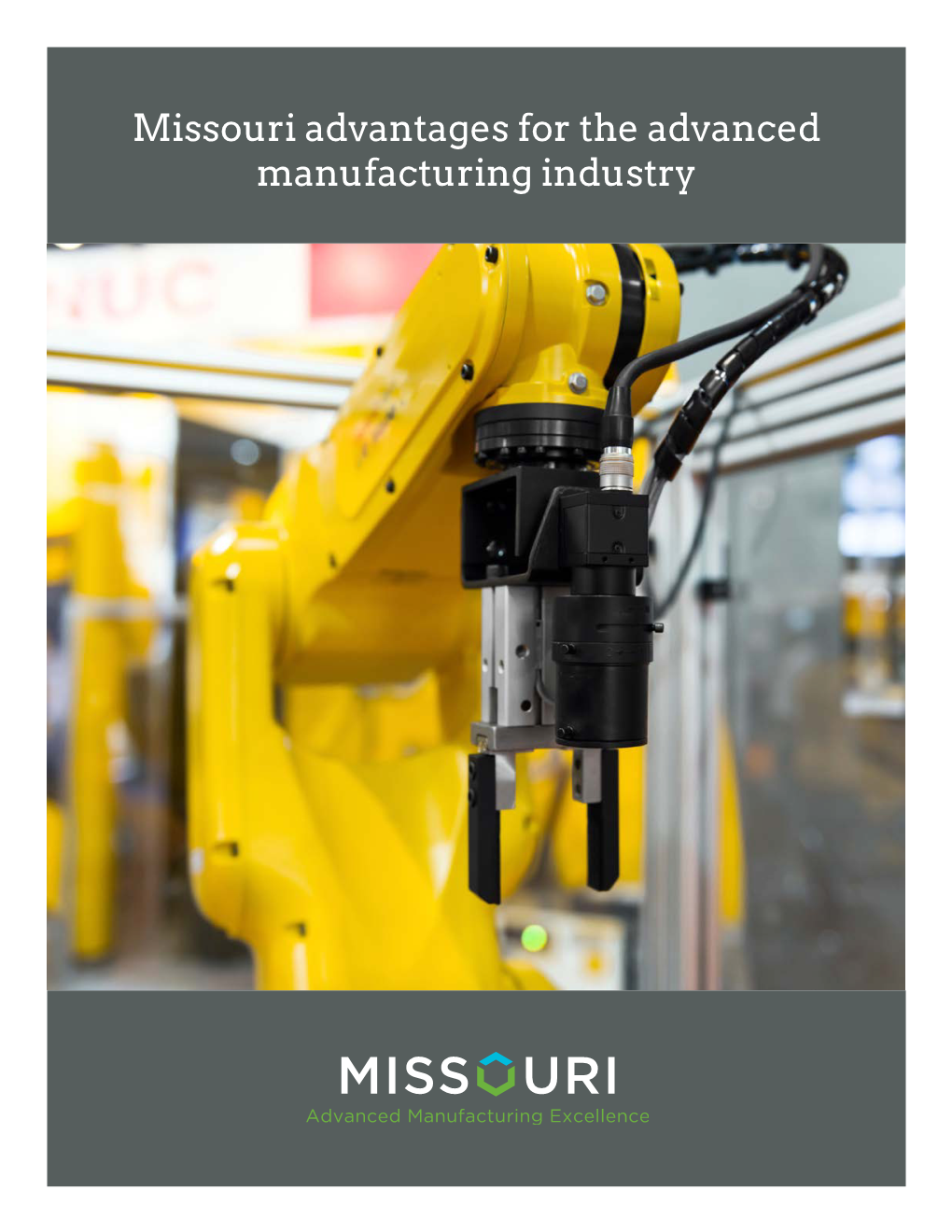 Missouri Advantages for the Advanced Manufacturing Industry Five Reasons to Locate an Advanced Manufacturing Company in Missouri