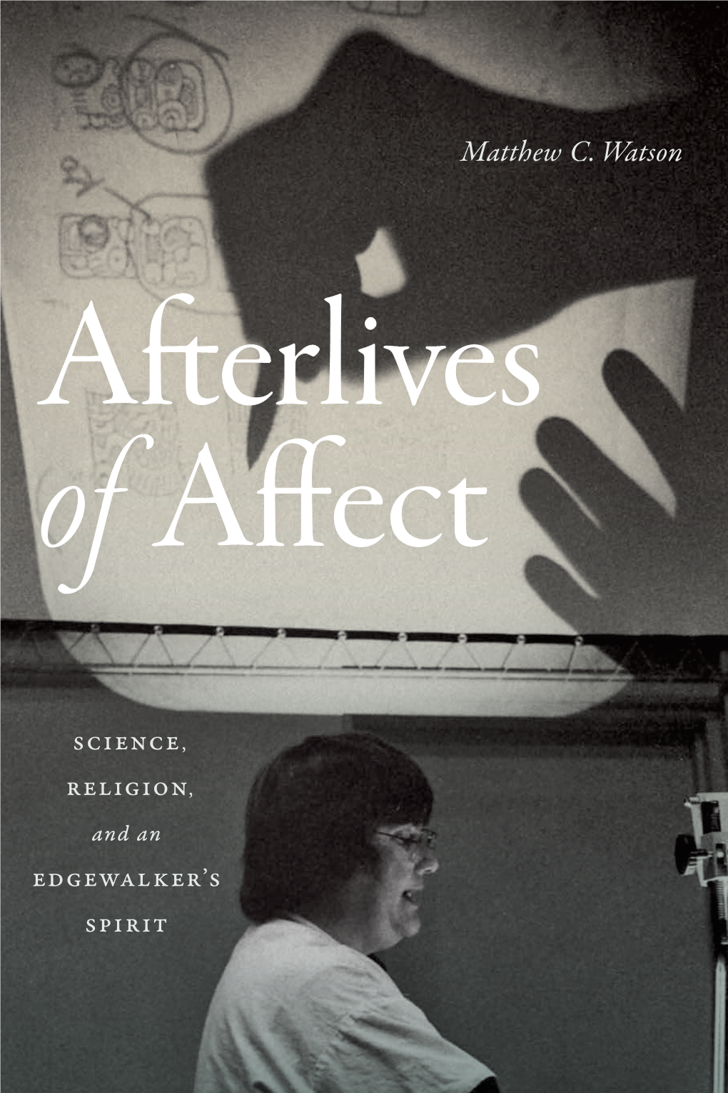 Matthew C. Watson Afterlives of Affect