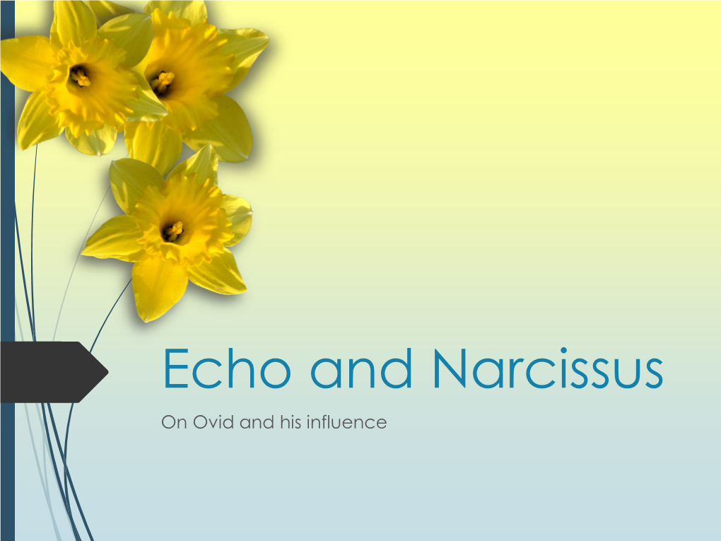 Echo and Narcissus on Ovid and His Influence a Summary of Ovid’S Version (Met