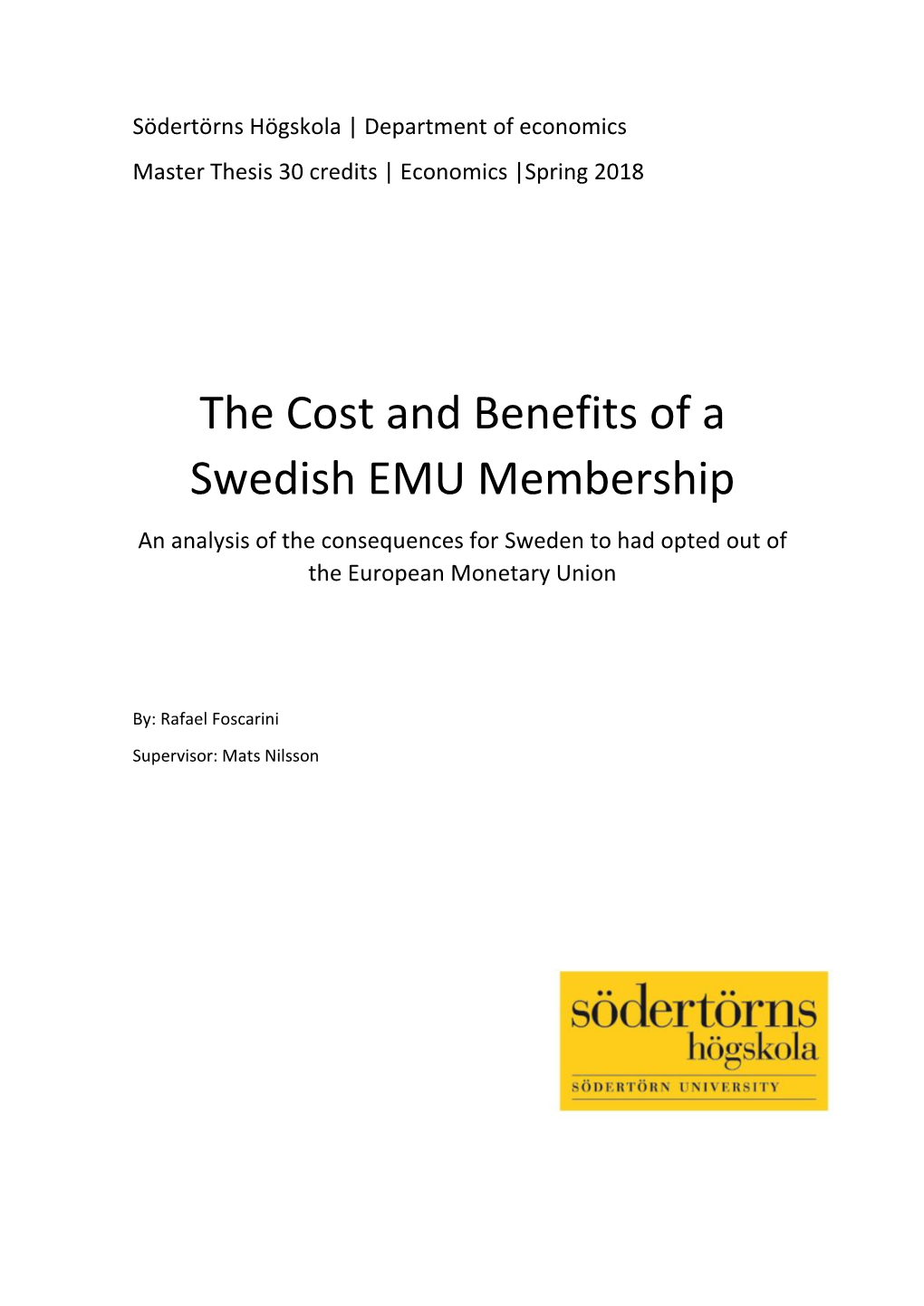 The Cost and Benefits of a Swedish EMU Membership an Analysis of the Consequences for Sweden to Had Opted out of the European Monetary Union