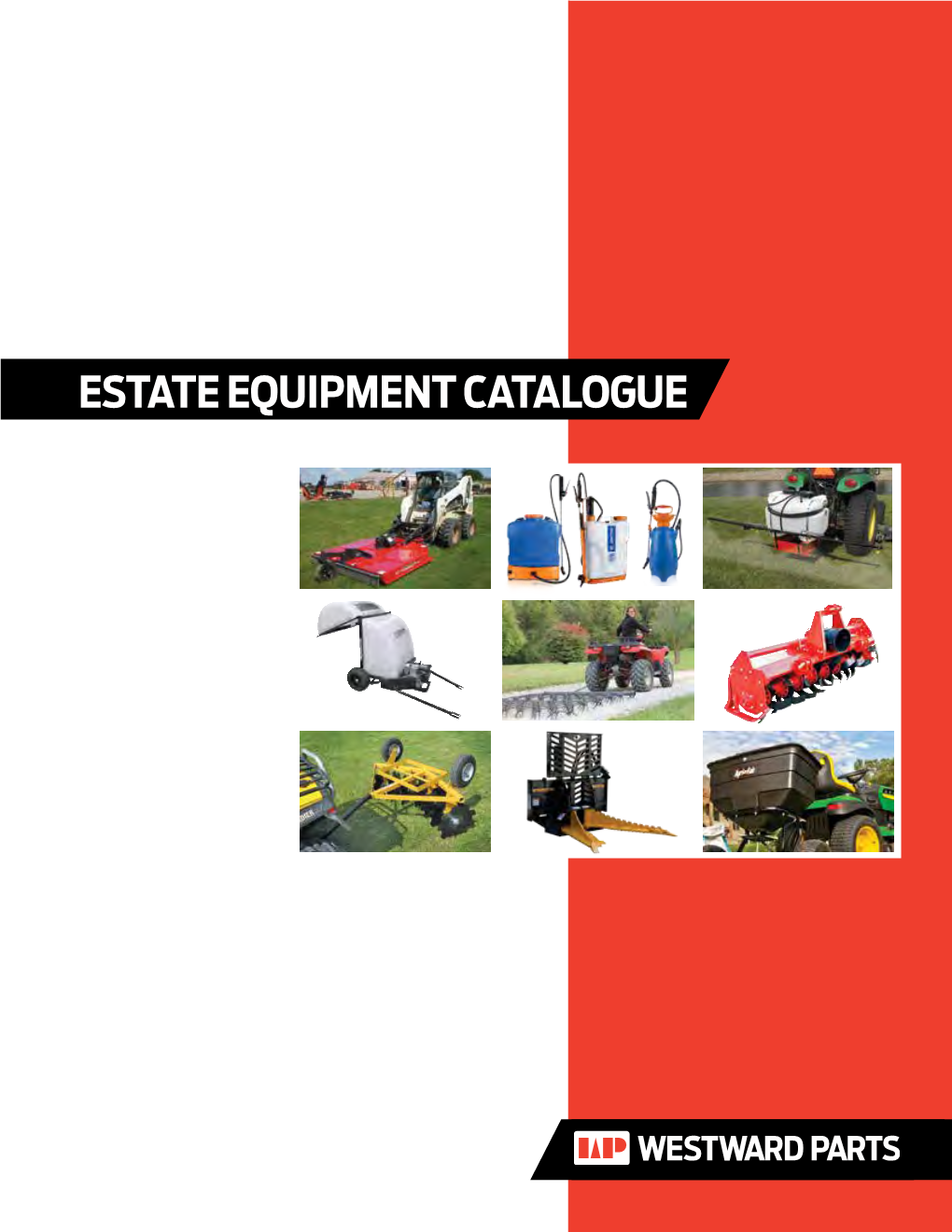 ESTATE EQUIPMENT CATALOGUE Westward Has the Part! That’S Our Commitment to You, and That’S What Sets Us Apart