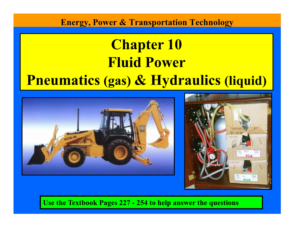 Chapter 10 Fluid Power Pneumatics (Gas) & Hydraulics (Liquid)