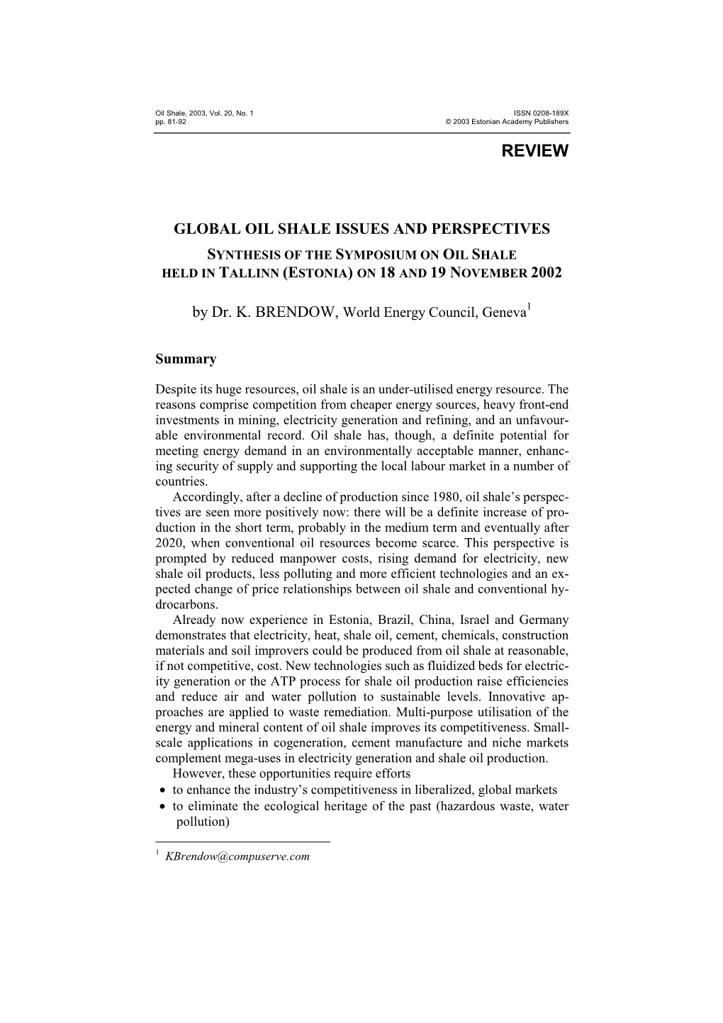 Global Oil Shale Issues and Perspectives Synthesis of the Symposium on Oil Shale Held in Tallinn (Estonia) on 18 and 19 November 2002