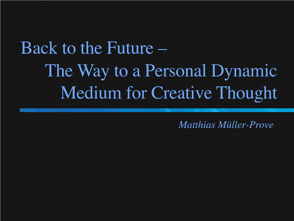 The Future – the Way to a Personal Dynamic Medium for Creative Thought