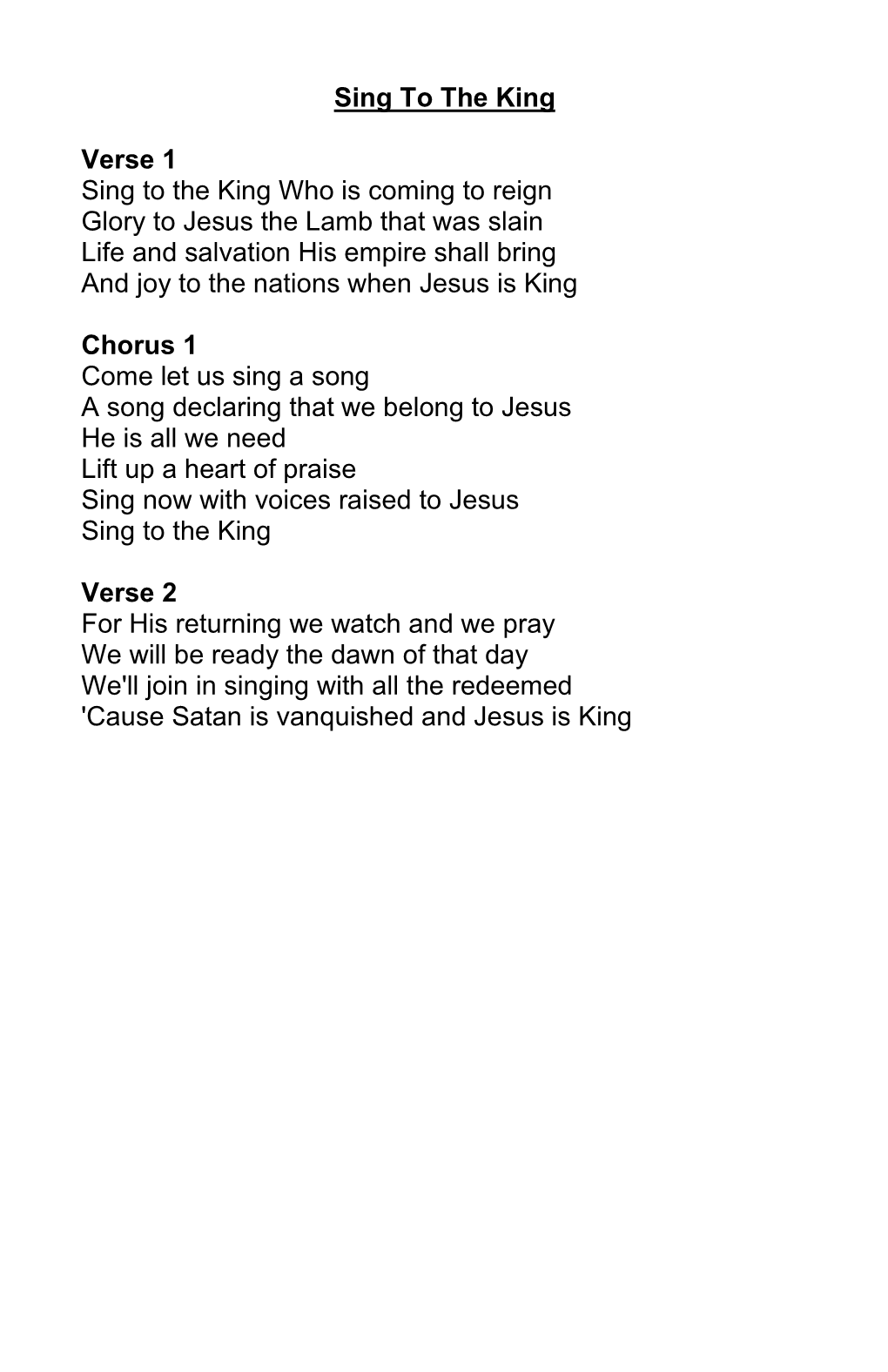 Sing to the King Verse 1 Sing to the King Who Is Coming to Reign Glory to Jesus the Lamb That Was Slain Life and Salvation His E