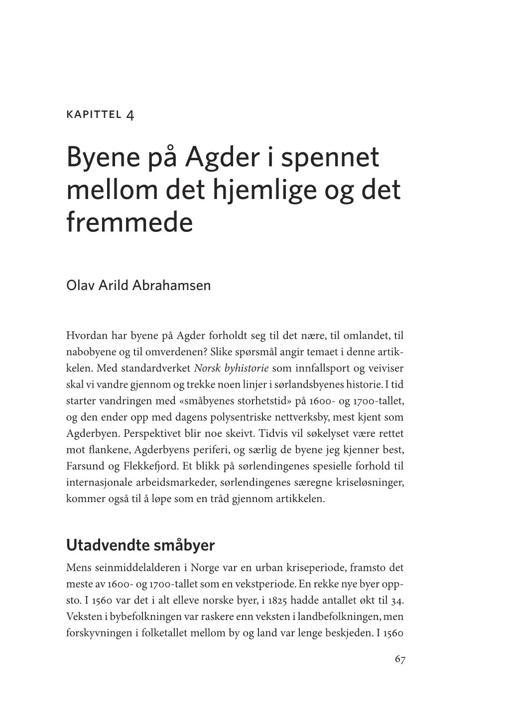 Byene På Agder I Spennet Mellom Det Hjemlige Og Det Fremmede