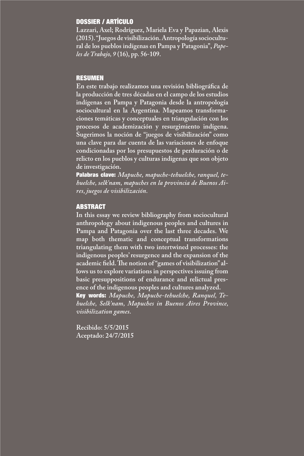 (2015). “Juegos De Visibilización. Antropología Sociocultu- Ral De Los Pueblos Indígenas En Pampa Y Patagonia”, Pape- Les De Trabajo, 9 (16), Pp