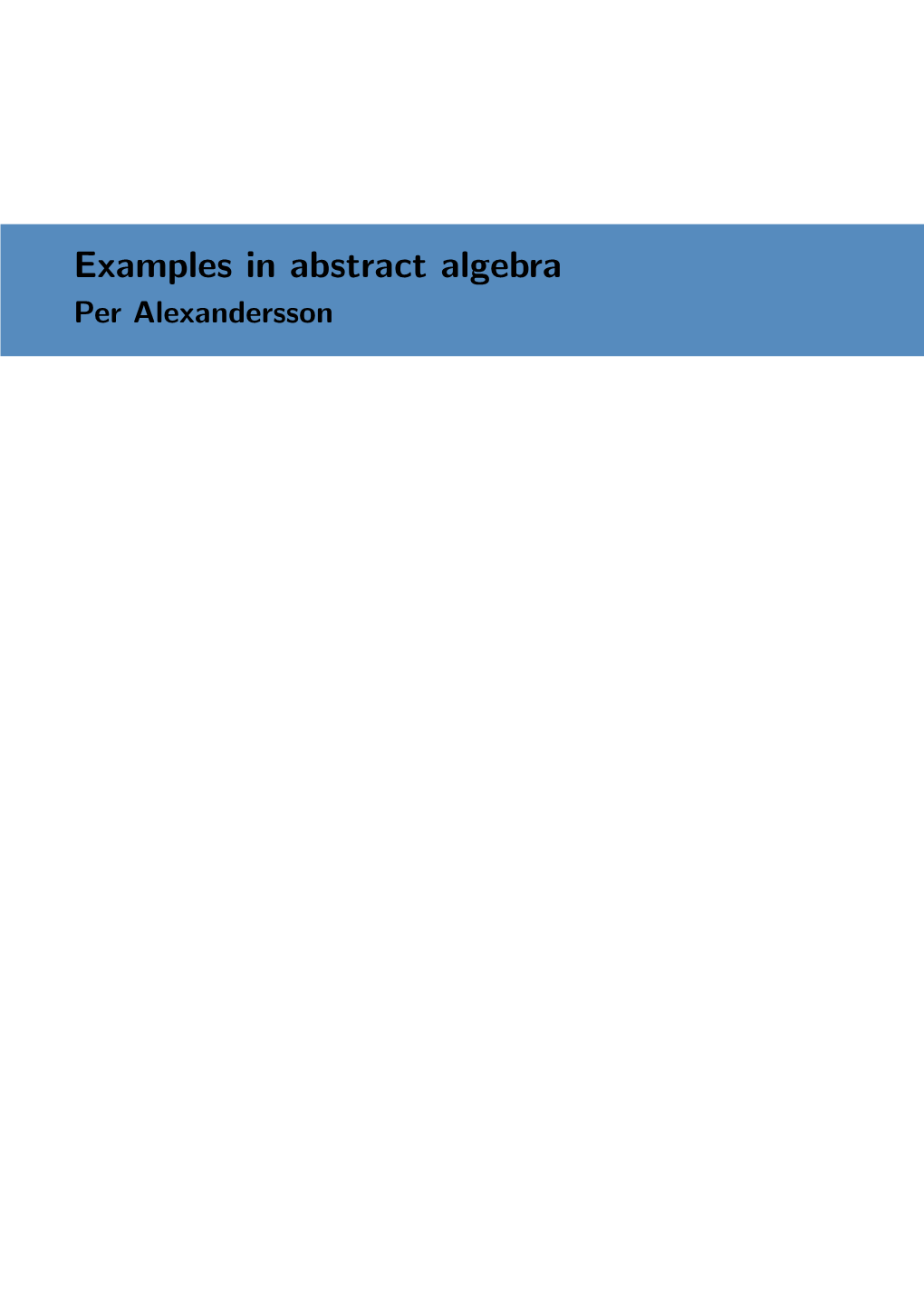 Examples in Abstract Algebra Per Alexandersson 2 P