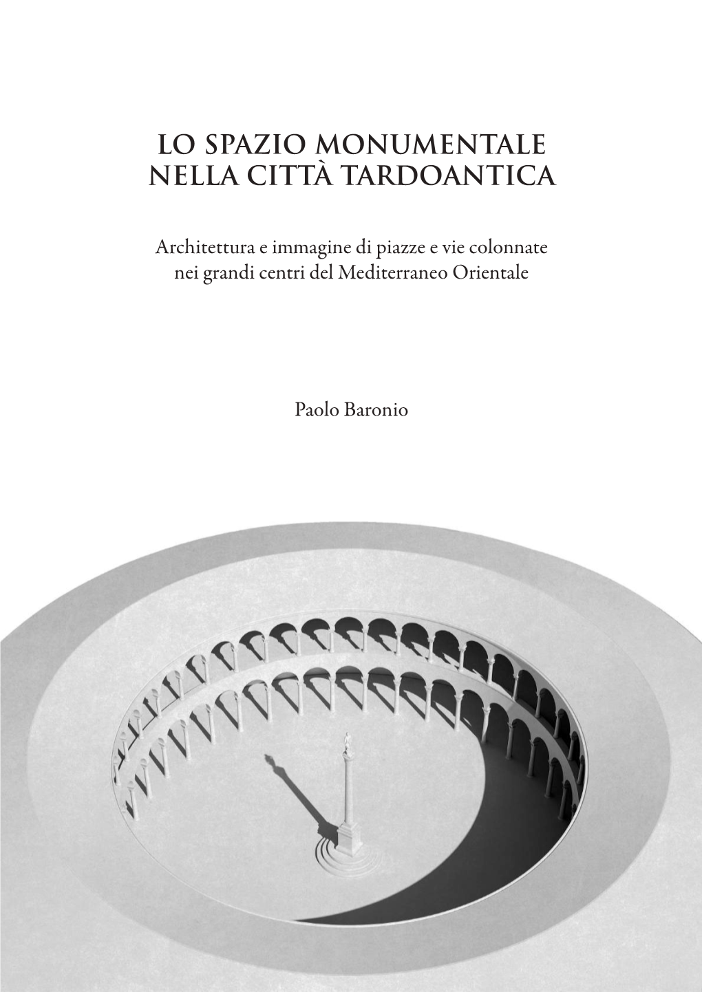 Lo Spazio Monumentale Nella Città Tardoantica