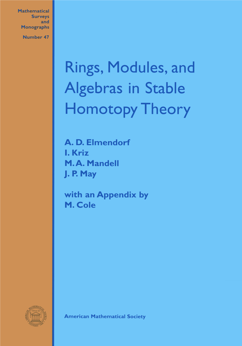 Rings, Modules, and Algebras in Stable Homotopy Theory, 1997 46 Stephen Lipscomb, Symmetric Inverse Semigroups, 1996 45 George M