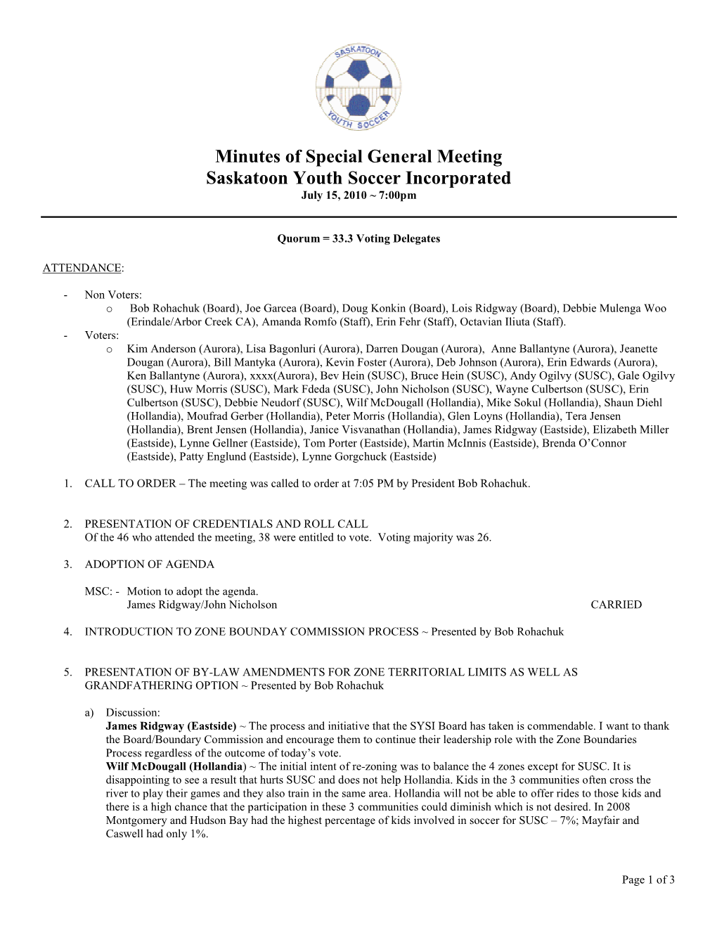 Minutes of Special General Meeting Saskatoon Youth Soccer Incorporated July 15, 2010 ~ 7:00Pm