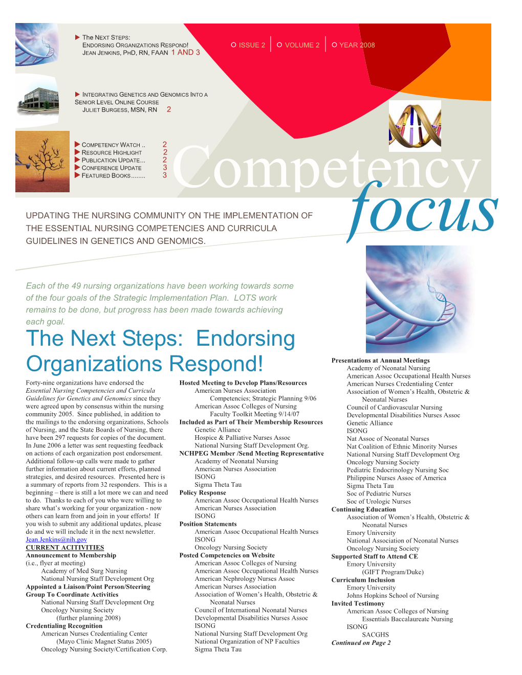 The NEXT STEPS: ENDORSING ORGANIZATIONS RESPOND! ISSUE 2 VOLUME 2 YEAR 2008 JEAN JENKINS, PHD, RN, FAAN 1 and 3