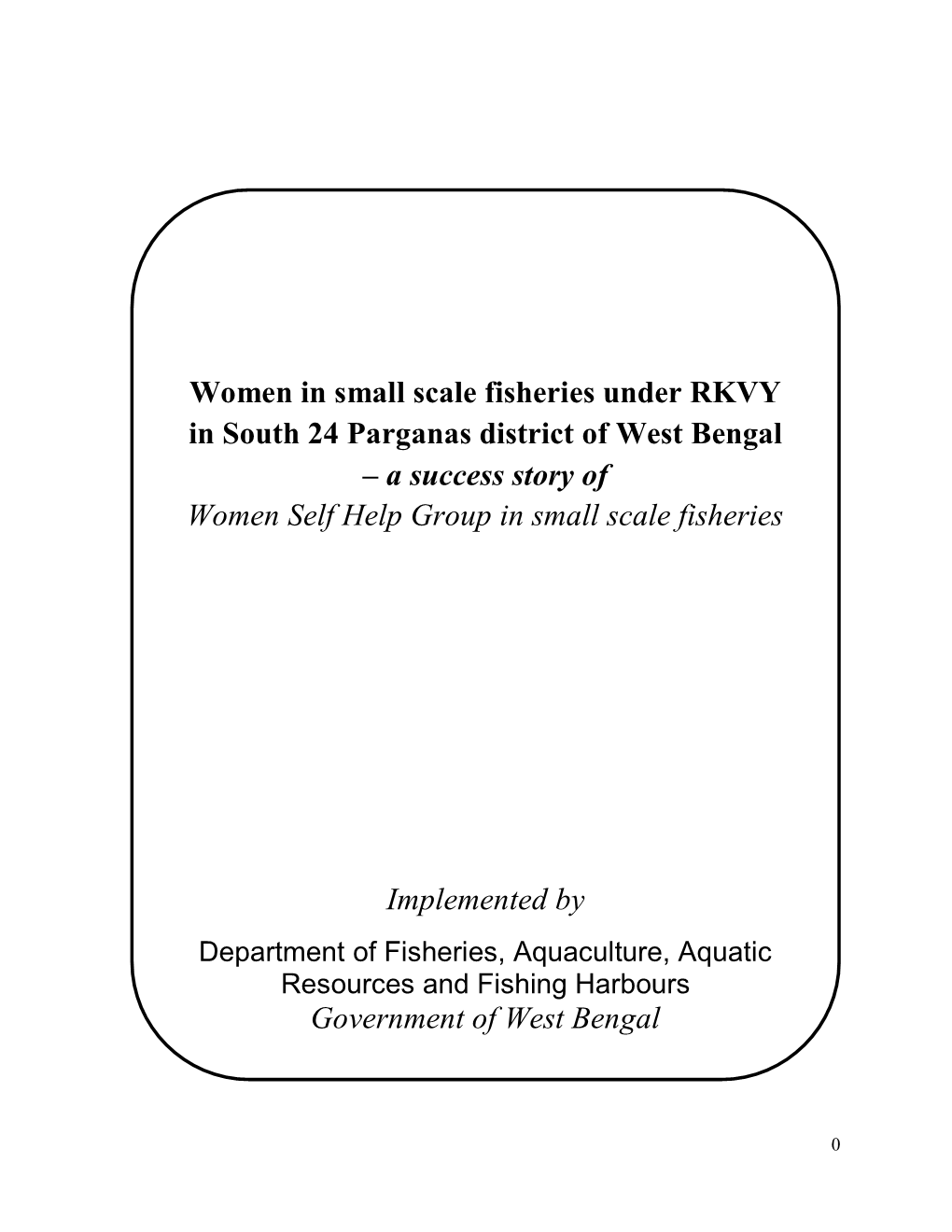 Women in Small Scale Fisheries Under RKVY in South 24 Parganas District of West Bengal – a Success Story of Women Self Help G