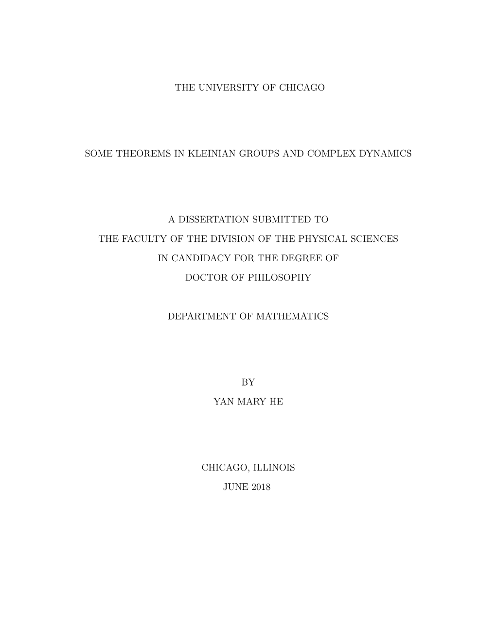 The University of Chicago Some Theorems in Kleinian Groups and Complex Dynamics a Dissertation Submitted to the Faculty of the D