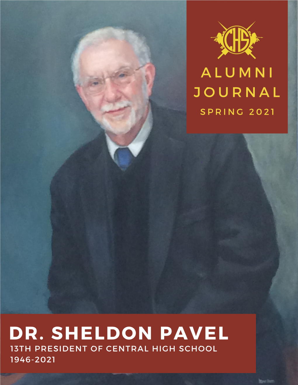 Dr. Sheldon Pavel 13Th President of Central High School 1946-2021 in This Issue