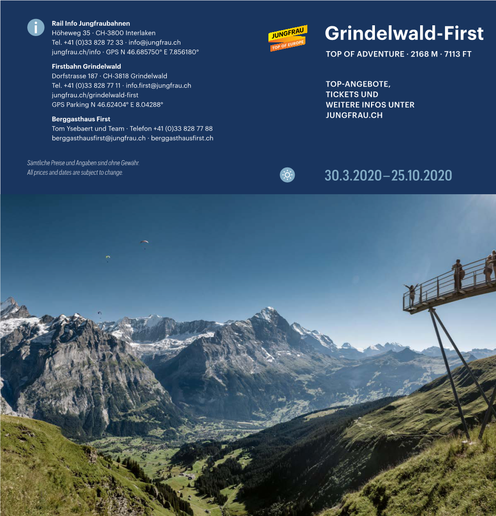 Grindelwald-First Jungfrau.Ch/Info · GPS N 46.685750° E 7.856180° TOP of ADVENTURE · 2168 M · 7113 FT Firstbahn Grindelwald Dorfstrasse 187 · CH-3818 Grindelwald Tel