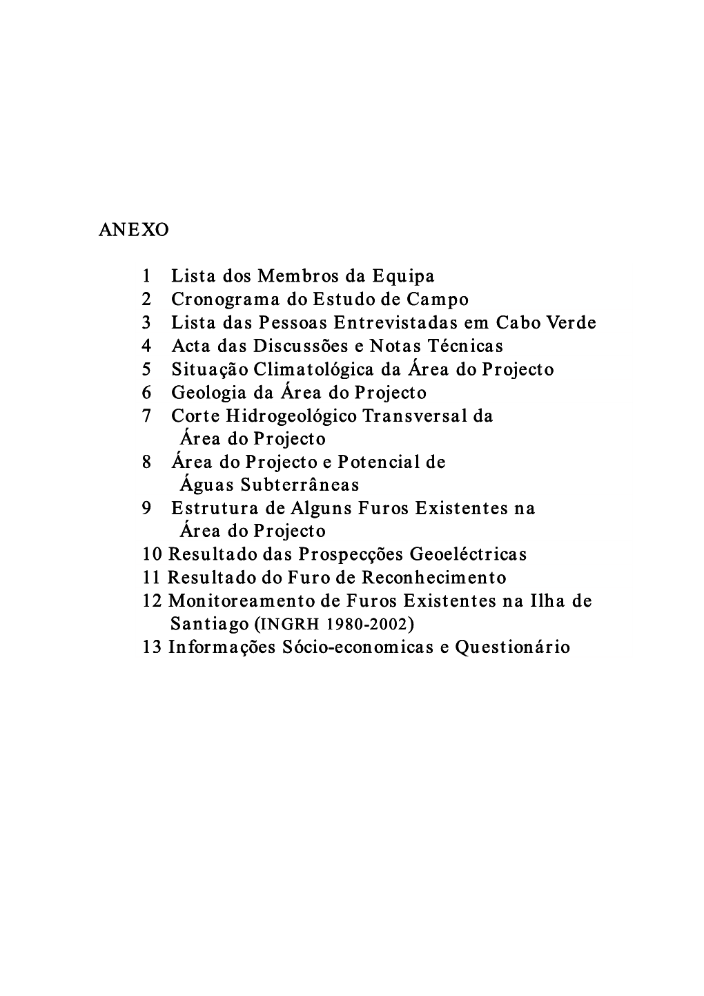 ANEXO 1 Lista Dos Membros Da Equipa Lista Dos Membros Da Equipa Lista Dos Membros Da Equipa 2 Cronograma Do Estudo De Campo Cr