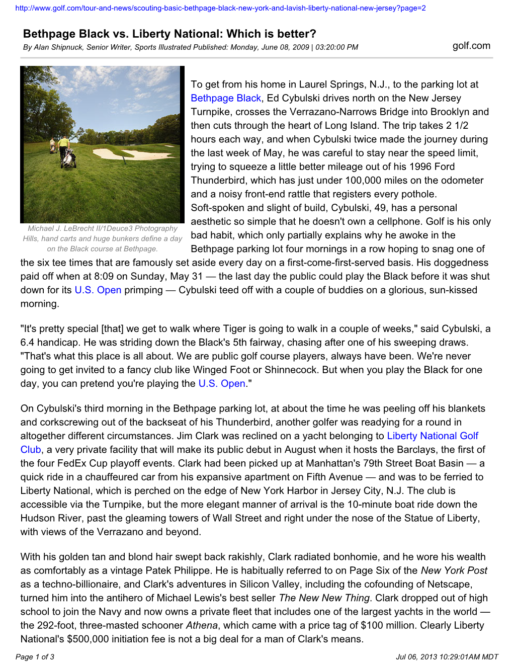 Bethpage Black Vs. Liberty National: Which Is Better? by Alan Shipnuck, Senior Writer, Sports Illustrated Published: Monday, June 08, 2009 | 03:20:00 PM Golf.Com